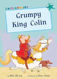 Grumpy King Colin (Early Reader)