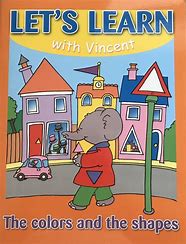 Let's learn with Vincent The colors and the shapes