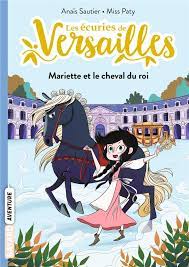 LES ECURIES DE VERSAILLES, TOME 01 - MARIETTE ET LE CHEVAL DU ROI