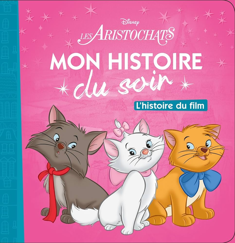 LES ARISTOCHATS - MON HISTOIRE DU SOIR - L'HISTOIRE DU FILM - DISNEY