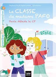 LA CLASSE DE MADAME PAFO - T01 - LA CLASSE DE MADAME PAFO - PAOLA DETESTE LE CP - CP 6/7 ANS