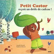 PETIT CASTOR RECOIT UN DOLE DE CADEAU