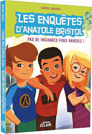 LES ENQUETES D'ANATOLE BRISTOL - T10 - LES ENQUETES D'ANATOLE BRISTOL - PAS DE VACANCES POUR ANATOLE