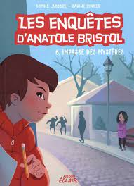 LES ENQUETES D'ANATOLE BRISTOL - T06 - LES ENQUETES D'ANATOLE BRISTOL - 6, IMPASSE DES MYSTERES NE