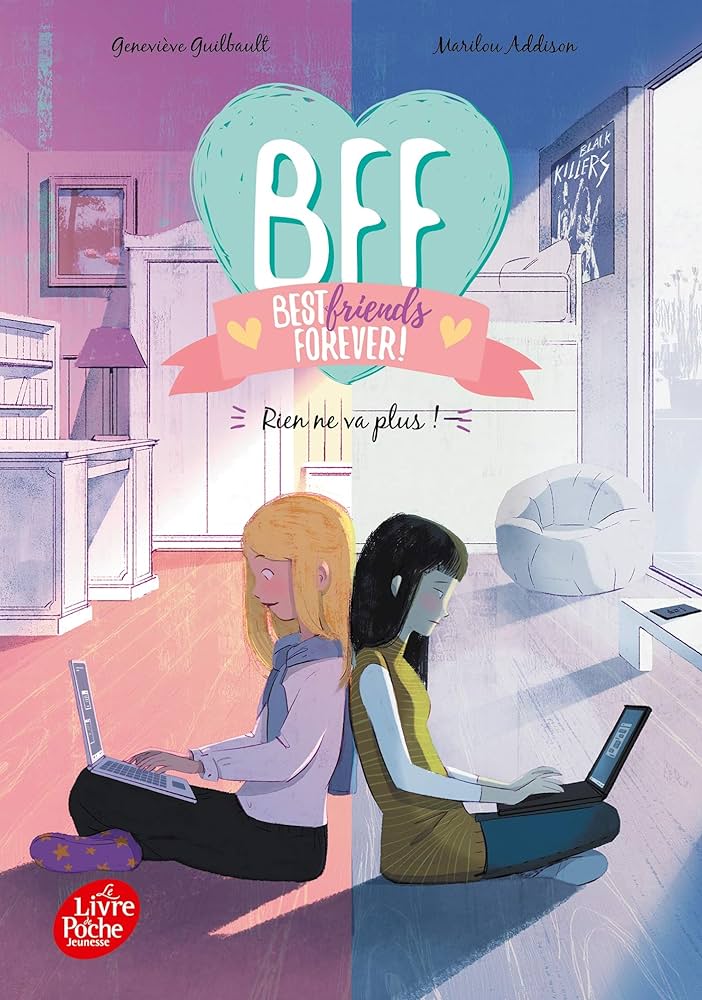 BFF BEST FRIENDS FOREVER - TOME 4 - RIEN NE VA PLUS !