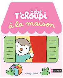 BEBE T'CHOUPI : A LA MAISON