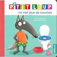 P'TIT LOUP NE MET PLUS DE COUCHES