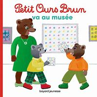 PETIT OURS BRUN VA AU MUSEE