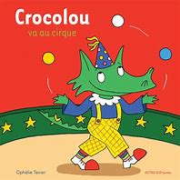 CROCOLOU VA AU CIRQUE