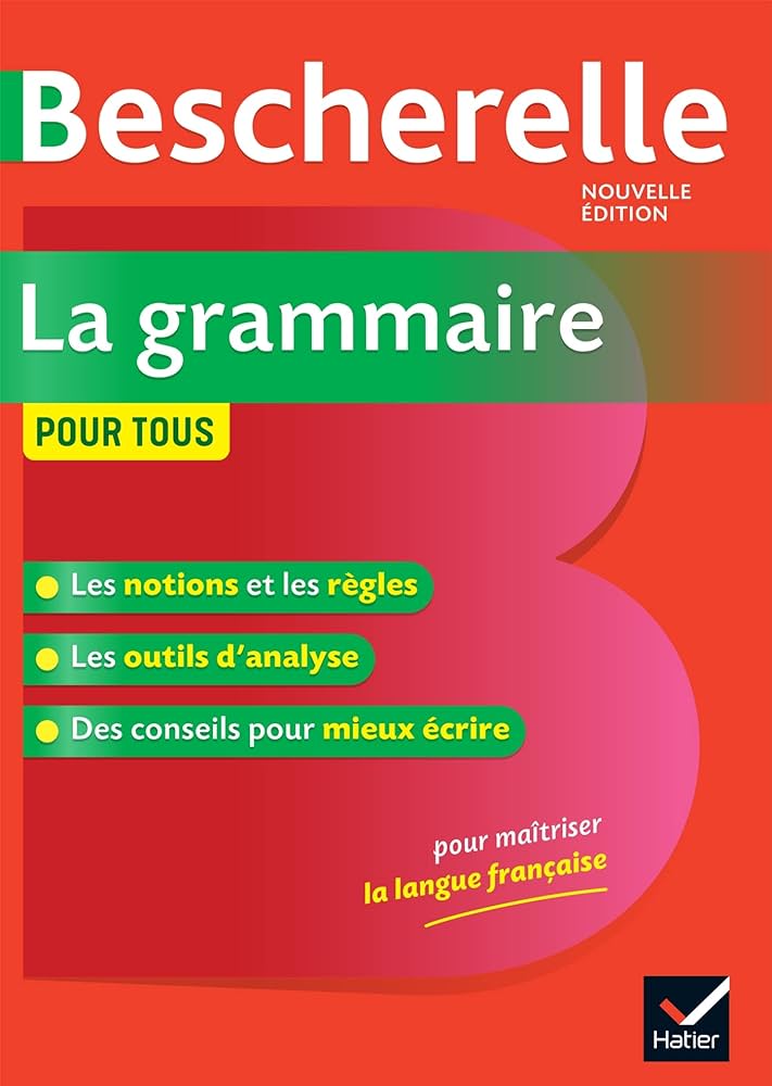 BESCHERELLE LA GRAMMAIRE POUR TOUS - LA REFERENCE EN GRAMMAIRE FRANCAISE