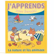 J'Apprends avec Bernard La nature et les animaux