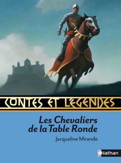 CONTES ET LEGENDES :LES CHEVALIER DE LA TABLE RONDE