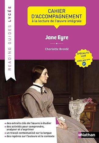 Jane Eyre, cahier de l’élève, Reading guides Lycée, Nathan, 
