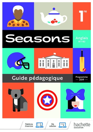 Anglais B1>B2 1re Seasons. Guide pédagogique Edition 2019