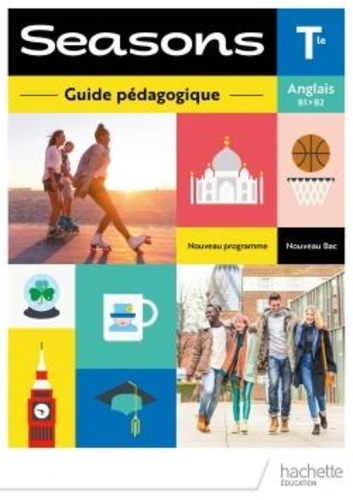 Anglais Tle B1>B2 Seasons. Guide pédagogique Edition 2020