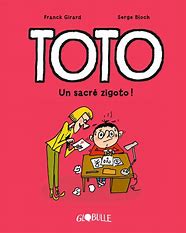 TOTO BD, TOME 04 - TOTO - UN SACRE ZIGOTO !
