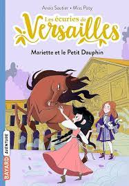 LES ECURIES DE VERSAILLES, TOME 02 - MARIETTE ET LE PETIT DAUPHIN