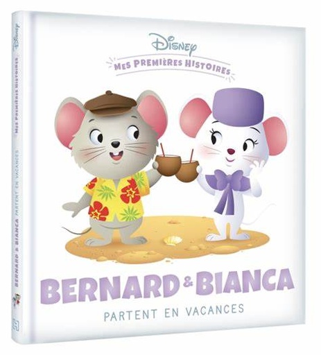 DISNEY - MES PREMIERES HISTOIRES - BERNARD ET BIANCA PARTENT EN VACANCES