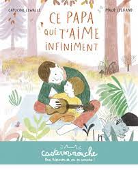 CASTERMINOUCHE - CE PAPA QUI T'AIME INFINIMENT - PETITS ALBUMS SOUPLES