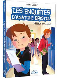 LES ENQUETES D'ANATOLE BRISTOL - T09 - LES ENQUETES D'ANATOLE BRISTOL - MISSION COLLEGE
