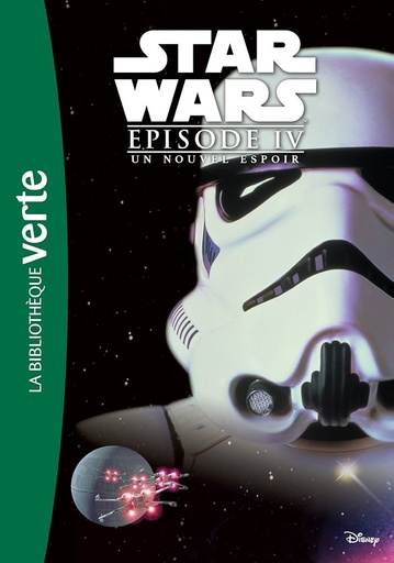 STAR WARS 10-12 ANS - T04 - STAR WARS - EPISODE IV - UN NOUVEL ESPOIR - LE ROMAN DU FILM