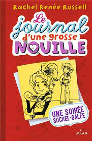 LE JOURNAL D'UNE GROSSE NOUILLE, TOME 06 - UNE SOIREE SUCREE-SALEE