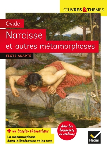 [9782401063563] NARCISSE ET AUTRES METAMORPHOSES - SUIVI D'UN DOSSIER SUR LA METAMORPHOSE